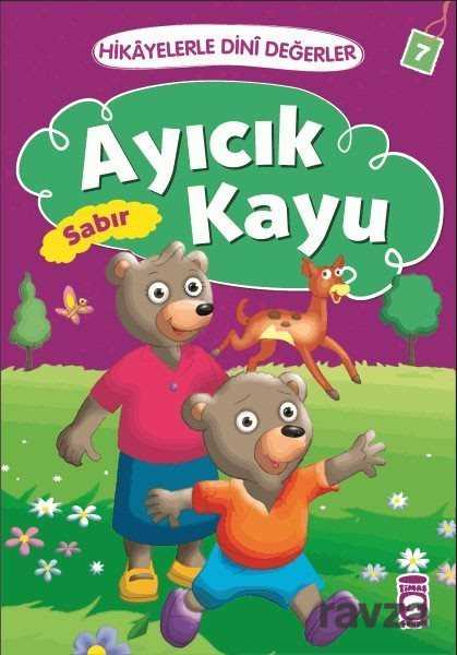 Ayıcık Kayu - Sabır / Hikayelerle Dini Değerler 7 - Timaş Çocuk Yayınları