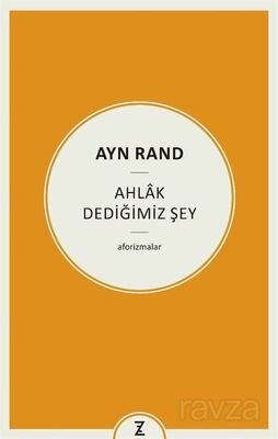 Ayn Rand : Ahlak Dediğimiz Şey - 1