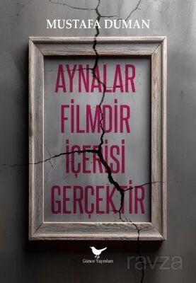 Aynalar Filmdir İçerisi Gerçektir - 1