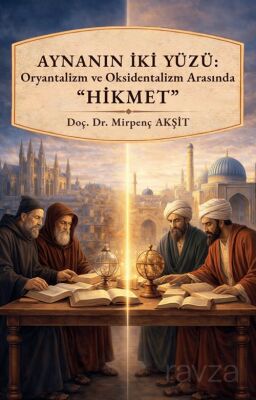 Aynanın İki Yüzü Oryantalizm ve Oksidentalizm Arasında Hikmet - 1