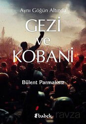 Aynı Göğün Altında Gezi ve Kobani - Babek Yayınları