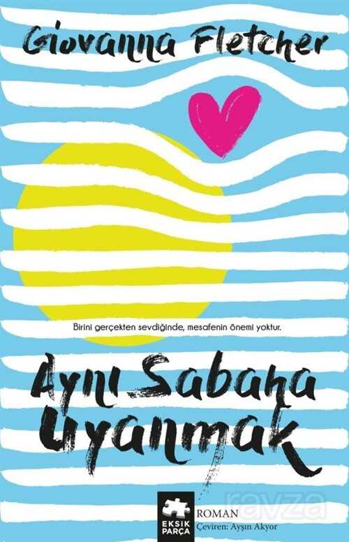 Aynı Sabaha Uyanmak - Eksik Parça