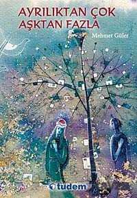 Ayrılıktan Çok Aşktan Fazla - Tudem Yayınevi