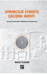 Ayrımcılık Etnisite Çalışma Hayatı Sosyal Psikolojik Faktörlerin Araştırılması - Gazi Kitabevi