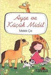 Ayşe ve Küçük Midil - Uğurböceği Yayınları