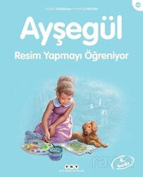 Ayşegül Resim Yapmayı Öğreniyor - Yapı Kredi Yayınları