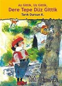 Az Gittik, Uz Gittik, Dere Tepe Düz Gittik - Arkadaş Yayınları
