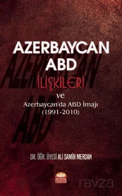 Azerbaycan-ABD İlişkileri ve Azerbaycan'da ABD İmajı (1991-2010) - 1