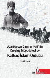 Azerbaycan Cumhuriyetinin Kuruluş Mücadelesi ve Kafkas İslam Ordusu - Doğu Kütüphanesi