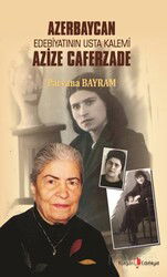Azerbaycan Edebiyatının Usta Kalemi Azize Caferzade - Kurgan Edebiyat Yayınları (Ankara)