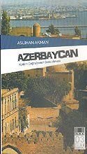 Azerbaycan Kadim Coğrafyanın Genç Ülkesi - 1