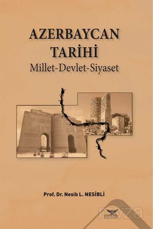 Azerbaycan Tarihi Millet-Devlet-Siyaset - Altınordu Yayınları