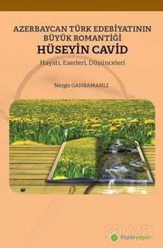 Azerbaycan Türk Edebiyatının Büyük Romantiği Hüseyin Cavid Hayatı, Eserleri, Düşünceleri - 1