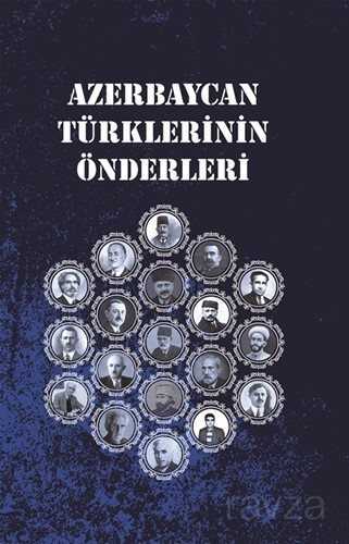 Azerbaycan Türklerinin Önderleri - 1