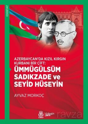 Azerbaycan'da Kızıl Kırgın Kurbanı Bir Çift: Ümmügülsüm Sadıkzade ve Seyid Hüseyin - 1