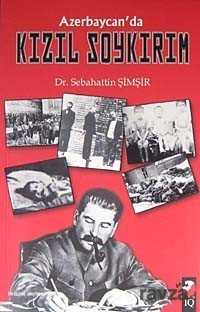 Azerbaycan'da Kızıl Soykırım - IQ Kültür Sanat Yayıncılık