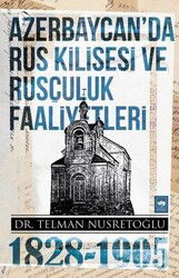 Azerbaycan'da Rus Kilisesi ve Rusçuluk Faaliyetleri (1828-1905) - Ötüken Neşriyat