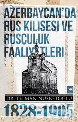 Azerbaycan'da Rus Kilisesi ve Rusçuluk Faaliyetleri (1828-1905) - 1