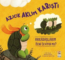 Azıcık Aklım Karıştı / Arkadaşlarım Beni Seviyor mu? - Sincap Kitap