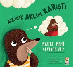 Azıcık Aklım Karıştı - Babam Beni Seviyor mu? - Sincap Kitap