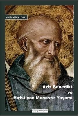 Aziz Benedikt ve Hıristiyan Manastır Yaşamı - 1