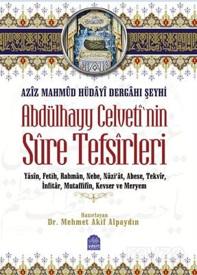 Aziz Mahmud Hüdayi Dergahi Seyhi Abdülhayy Celveti’nin Sure Tefsirleri - 1