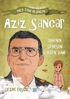 Aziz Sancar / Dna'nın Şifresini Çözen Dahi - 1