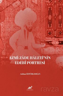 Azmî-zade Haletî'nin Edebî Portresi - 1