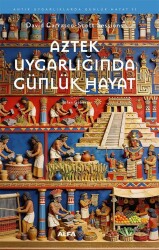 Aztek Uygarlığında Günlük Hayat - Alfa Yayınları