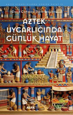 Aztek Uygarlığında Günlük Hayat - 1