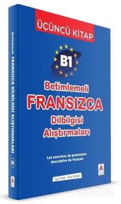 B1 - Betimlemeli Fransızca Dilbilgisi Alıştırmaları (Üçüncü Kitap) - 1