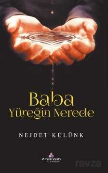 Baba Yüreğin Nerede - 1