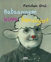 Babaannem Kime Benziyor? (Karton Kapak) - Yapı Kredi Yayınları