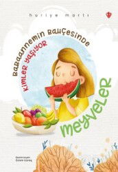 Babaannemin Bahçesinde Kimler Yaşıyor / Meyveler - Diyanet Vakfı Yayınları