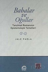 Babalar ve Oğullar/Tanzimat Romanının Epistemolojik Temelleri - İletişim Yayınları