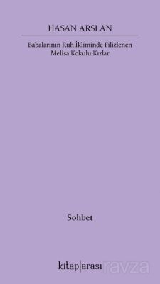 Babalarının Ruh İkliminde Filizlenen Melisa Kokulu Kızlar - 1