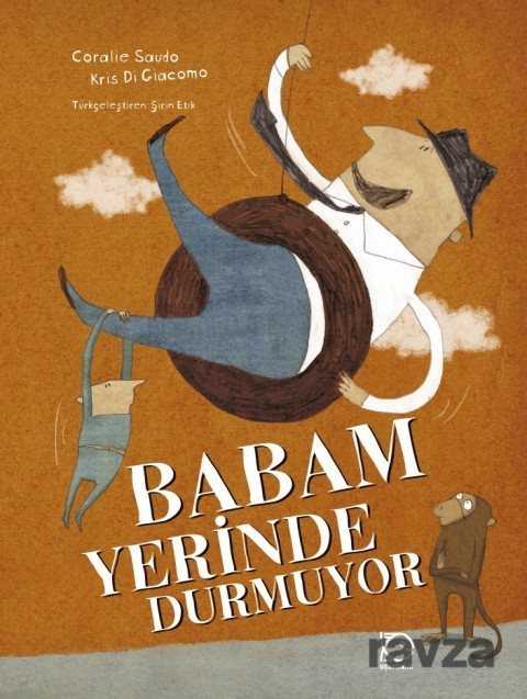 Babam Yerinde Durmuyor - Uçanbalık Yayınları