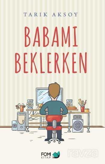 Babamı Beklerken - Fom Kitap