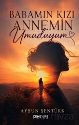 Babamın Kızı Annemin Umuduyum - Cenevre Fikir Sanat Yayınları