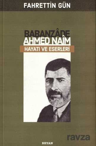 Babanzade Ahmed Naim Hayatı Ve Eserleri - Beyan Yayınları
