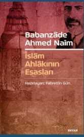 Babanzade Ahmed Naim İslam Ahlakının Esasları - Beyan Yayınları