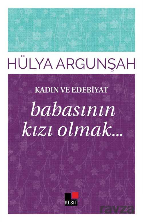 Babasının Kızı Olmak / Kadın ve Edebiyat - Kesit Yayınları