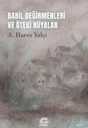 Babil Değirmenleri ve Öteki Rüyalar - İletişim Yayınları