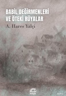 Babil Değirmenleri ve Öteki Rüyalar - 1