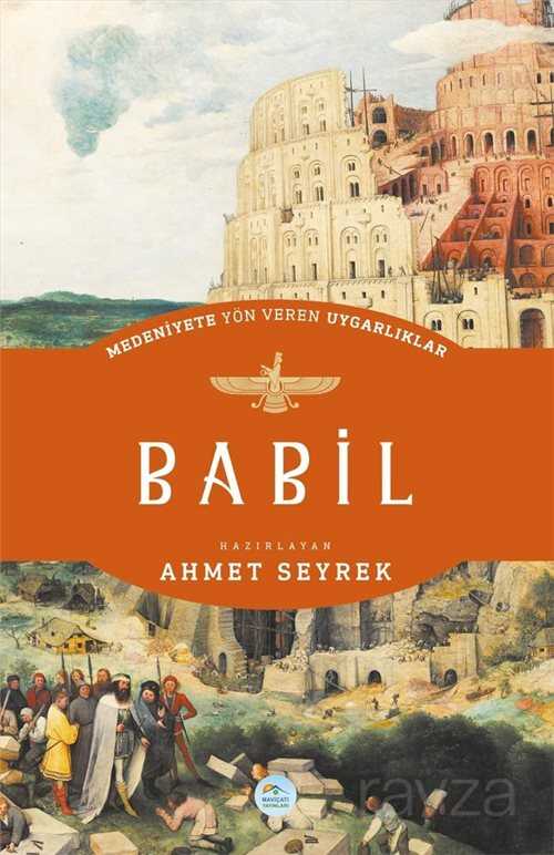 Babil - Medeniyete Yön Veren Uygarlıklar - Maviçatı Yayınları