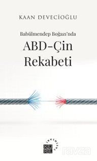 Babülmendep Boğazı'nda ABD-Çin Rekabeti - 1
