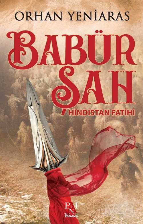 Babür Şah Hindistan Fatihi - Panama Yayıncılık