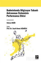 Badmintonda Bilgisayar Tabanlı Antrenman Sisteminin Performansa Etkisi - Gazi Kitabevi