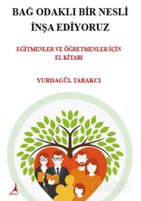 Bağ Odaklı Bir Nesli İnşa Ediyoruz Eğitmenler ve Öğretmenler İçin El Kitabı - 1