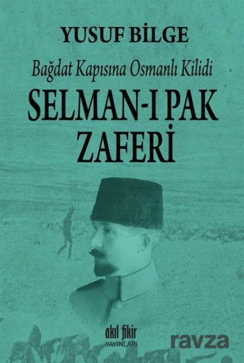 Bağdat Kapısına Osmanlı Kilidi Selman-ı Pak Zaferi - 1